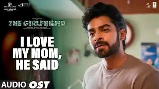 I Love My Mom,He Said OST | The Girlfriend | Rashmika | Dheekshith | Prashanth R Vihari