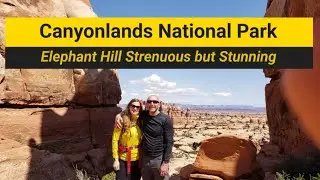 Utah Day 3 Hiking Canyonlands National Park: Our Epic 7 Hour Elephant Hill Adventure!