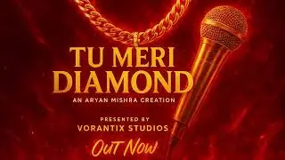 TU MERI DIAMOND &ndash; Official Music Video 🔥A Vorantix Studios presentation | Aryan Mishra 💎⚡