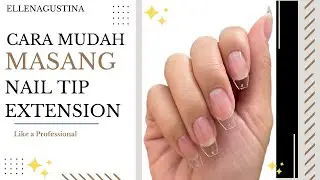Cara Memasang Nail Tip Extension Mudah dan Pasti Berhasil | How To Apply Nail Tips