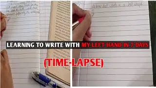 Learning to write with my Left hand  in 7 days (timelapse)/ Writing with my non-dominant hand