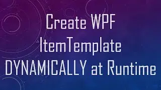 Create WPF ItemTemplate DYNAMICALLY at Runtime