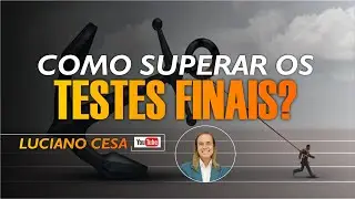 Como SUPERAR os TESTES FINAIS ? LUCIANO CESA. Compartilhem!