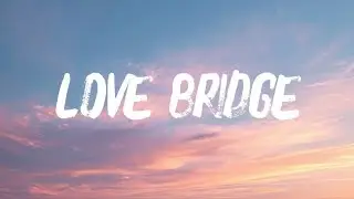 Love Bridge, Lyrics Official 