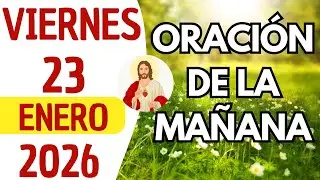 Oración de la mañana de hoy Viernes 23 de Enero de 2026