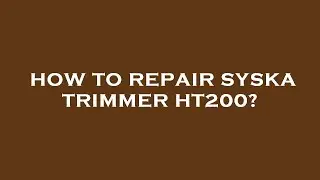 How to repair syska trimmer ht200?