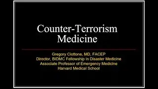 Counter-Terrorism: Medicine It is Time - Dr. Gregory Ciottone