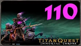 Titan Quest: Immortal Throne pt 110 - Eronian Highlands