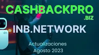 NUEVAS ACTUALIZACIONES EN CASHBACKPRO.BIZ  E INB.NETWORK
