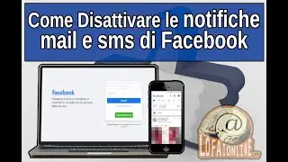 Come Disattivare le Notifiche Mail e Sms di Facebook