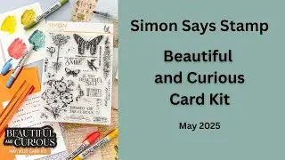Simon Says Stamp May 2025 Card Kit Unboxing | Beautiful and Curious