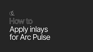 How To: Apply inlays for Arc Pulse