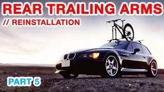 Rear Trailing Arm Reinstallation, BMW Z3 (e30/e36) - Part 5