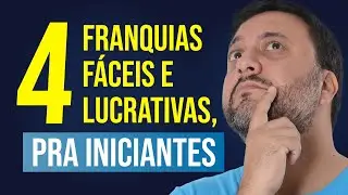 4 FRANQUIAS DE SUCESSO​ PARA COMEÇAR ATÉ SEM EXPERIÊNCIA!