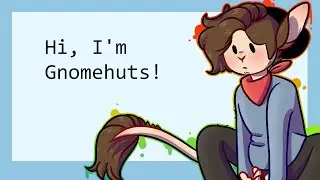 Hi, I'm Gnomehuts!