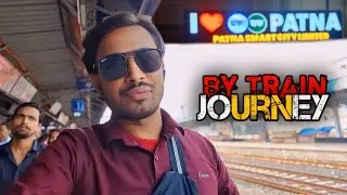 Bettiah To Patna By Train | Indian Railways Vlog