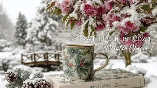 Relaxing Guitar Music ~ Уютный Зимний Снегопад | Теплые Акустические Гитарные Вибрации