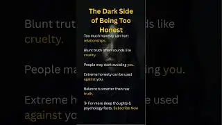 The Dark Side of Being Too Honest  Hidden Truths of Human Psychology #psycholgyfacts #darkpsychology