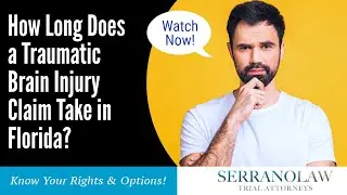 How Long Does a Traumatic Brain Injury Claim Take in Florida? | Contact Serrano Law Today