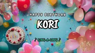 Happy Birthday to you Kori 🎉 Custom Name Song - 🎵 Sing-a-long