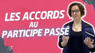 🤓 Les accords du participe passé - 10 minutes pour tout comprendre !