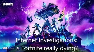 Internet Investigations #1 S01 | Is Fortnite Really Dying?