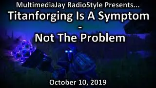 Titanforging Is A Symptom - Not The Problem