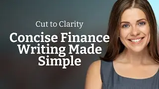 Cut to Clarity: Concise Finance Writing Made Simple