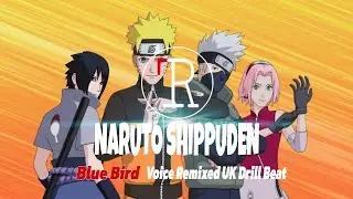 Naruto Shippuden Blue Bird Voice Remixed UK Drill Beat @fromRTPStUdIo [2024]