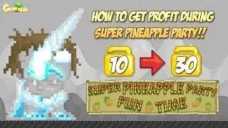 HOW TO GET PROFIT DURING SUPER PINEAPPLE PARTY!! | Growtopia