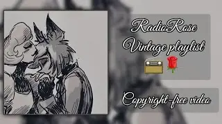 (Copyright-free video) Vintage playlist for a vintage couple 📻🌹[RadioRose | Hazbin Hotel]