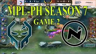 EXE VS NXP GAME 2 | EXECRATION VS NEXPLAY SOLID MPL-PH SEASON 7 | XPGaming TV