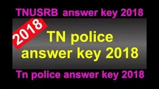 Tn police answer key 2018 - tnusrb answer key 2018