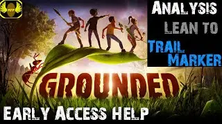 Grounded - Analysis, Lean-To, Trail Markers - Help Guide