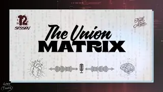 Session 12 ~ Dominion - The Union Matrix