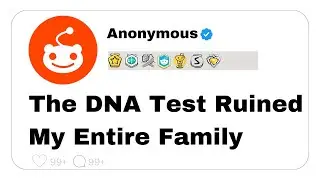 The DNA Test Ruined My Entire Family... - Reddit Stories