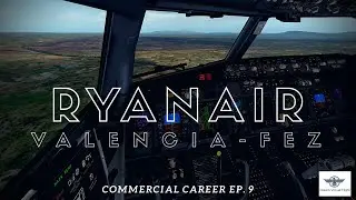 Valencia Airport (LEVC) ✈ F&egrave;s-Sa&iuml;ss Airport (GMFF) - Boeing 737-800 NG Ep.9