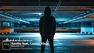 KeeMo feat  Cosmo Klein  - Beautiful Lie (KacaMacan Bootleg Remix)