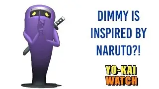 Dimmy is inspired by Naruto? - Yo-kai Watch