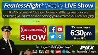 FearlessFlight Weekly LIVE Show-S08E36 - How to overcome Fear of Flying