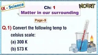 Ch:1 - Pg:9 - Q.1) Convert the following temperature to celsius scale: a) 300 K b) 573 K.