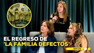 El gran regreso de 'La familia defectos' a las tablas #ASISOMOSRPP | ENTREVISTA