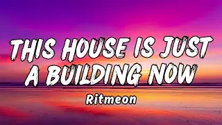 Ritmeon - this house is just a building now - Lyric Music 2025 Pop