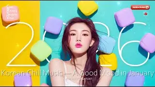 【Korean K-POP 2026】Playlist | BGM | Study | Cozy | Chill | Work | Relax | Coffee ☀️ - Vo.67 -