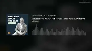Unburden Your Practice with Medical Virtual Assistants with Beth Lachance