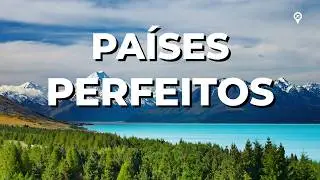 15 Melhores Países do Mundo Para Viver