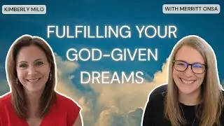 #19 - Fulfilling Your God-Given Dreams with Merritt Onsa