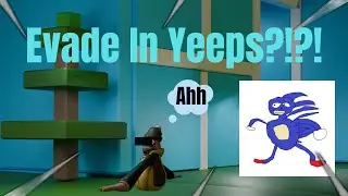 Evade But In Yeeps?!