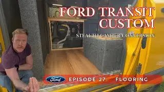 Эпизод 27: Укладка пола. Сборка кемпера Stealth: Ford Transit Custom.