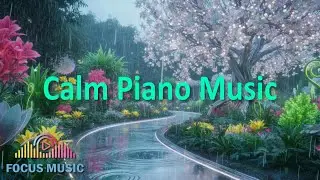 Calm Piano Music for Relaxing and Studying
